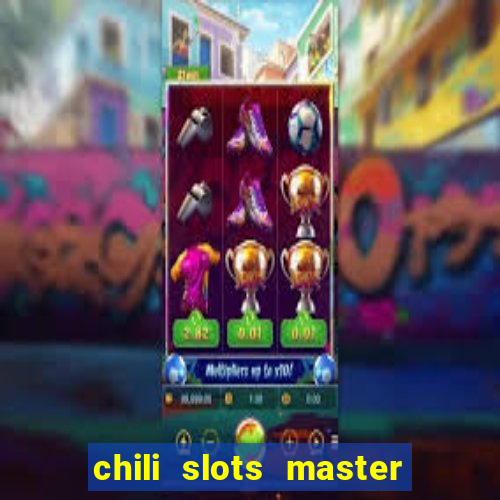 chili slots master paga mesmo