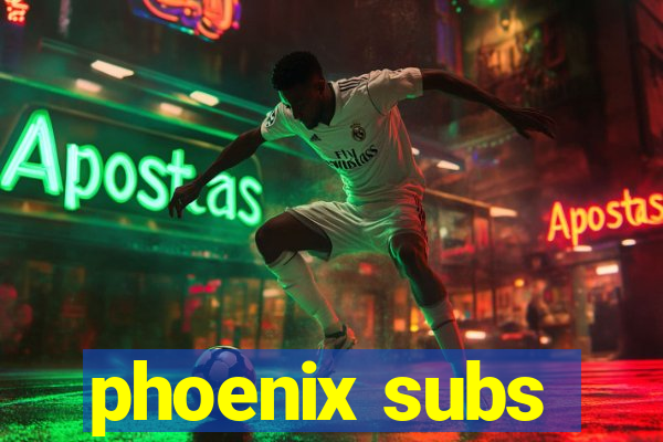 phoenix subs