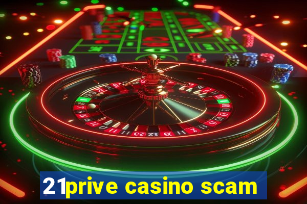 21prive casino scam