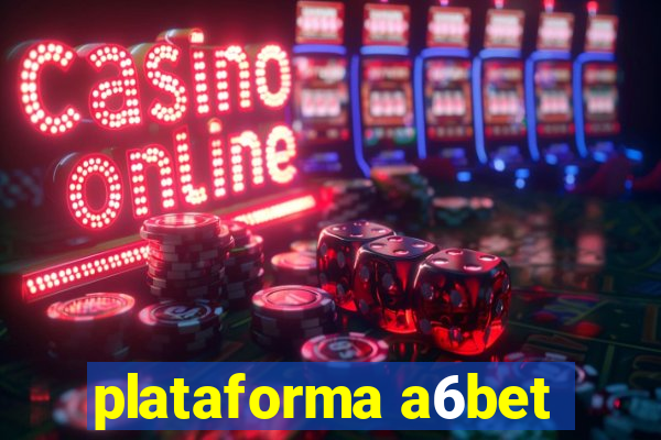 plataforma a6bet