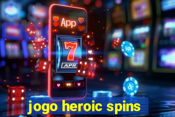 jogo heroic spins