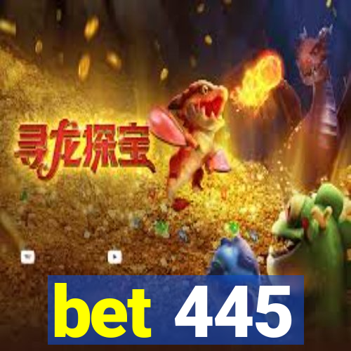 bet 445