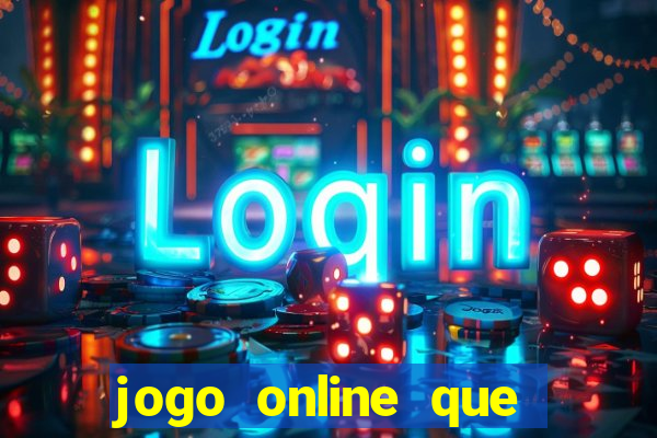 jogo online que ganha dinheiro na hora