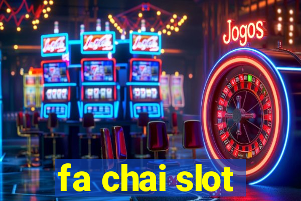 fa chai slot