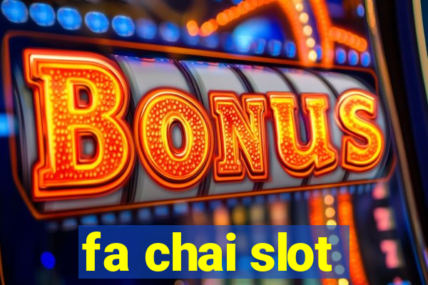 fa chai slot