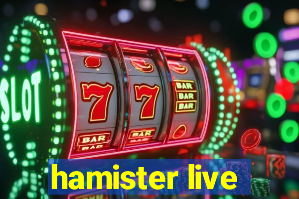 hamister live