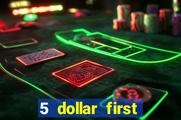 5 dollar first deposit casino