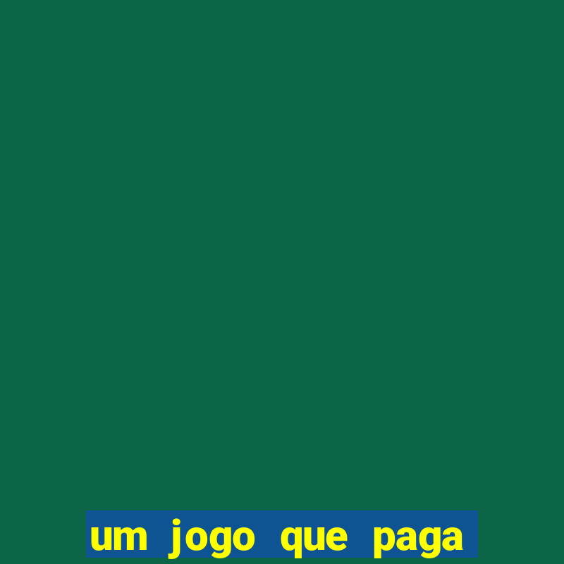 um jogo que paga de verdade