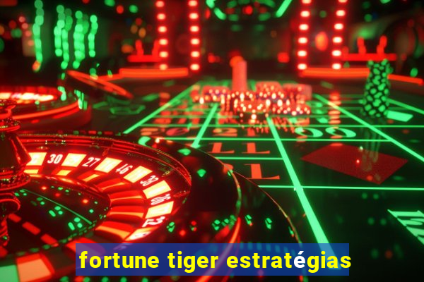 fortune tiger estratégias