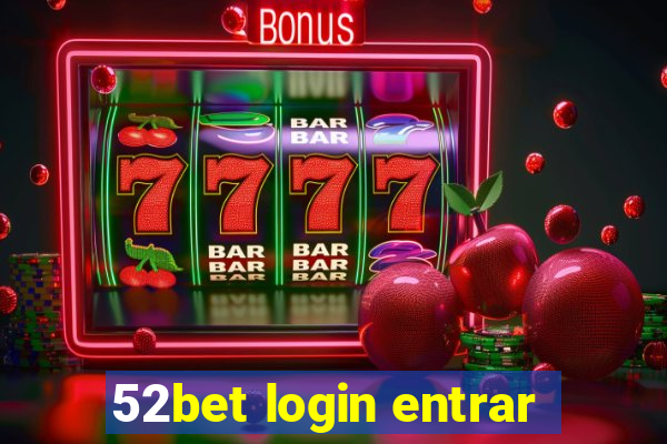 52bet login entrar