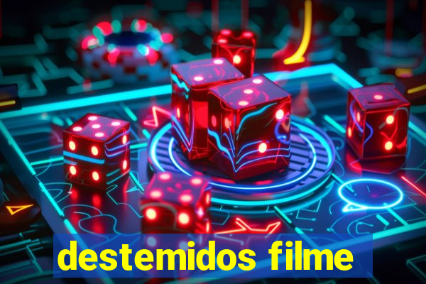 destemidos filme