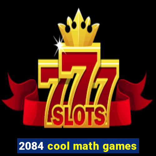 2084 cool math games