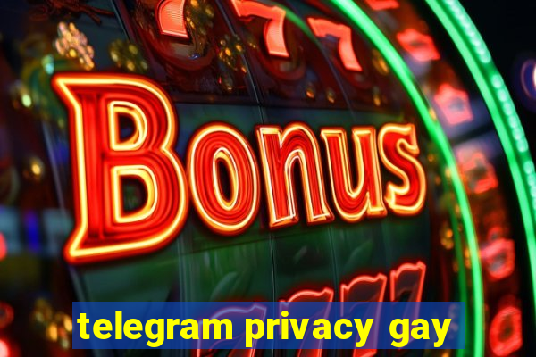 telegram privacy gay