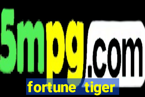 fortune tiger estrela bet