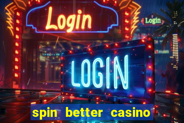 spin better casino no deposit bonus