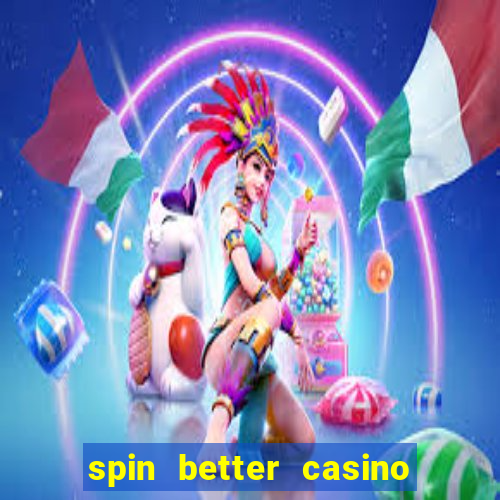 spin better casino no deposit bonus