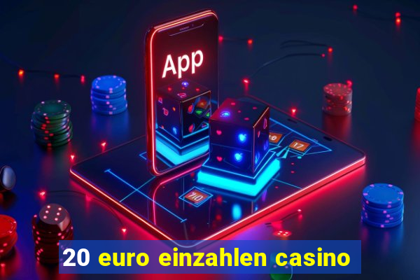 20 euro einzahlen casino