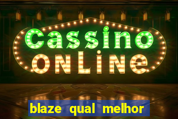 blaze qual melhor jogo para ganhar dinheiro