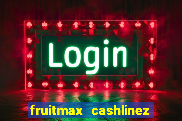 fruitmax cashlinez slot free play