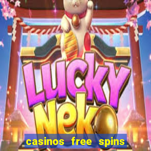 casinos free spins no deposit