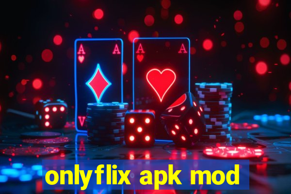 onlyflix apk mod