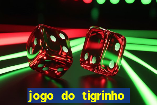 jogo do tigrinho onde baixar