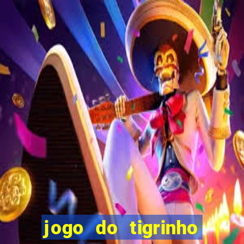 jogo do tigrinho onde baixar