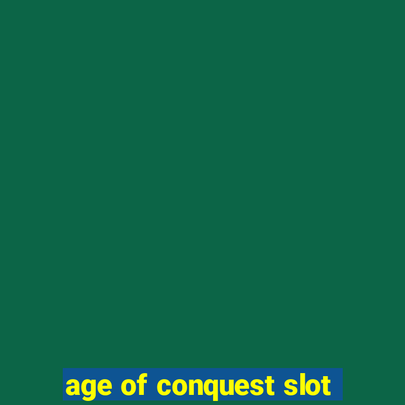 age of conquest slot