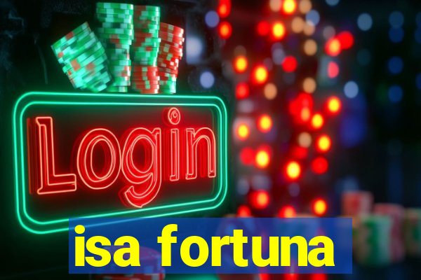 isa fortuna