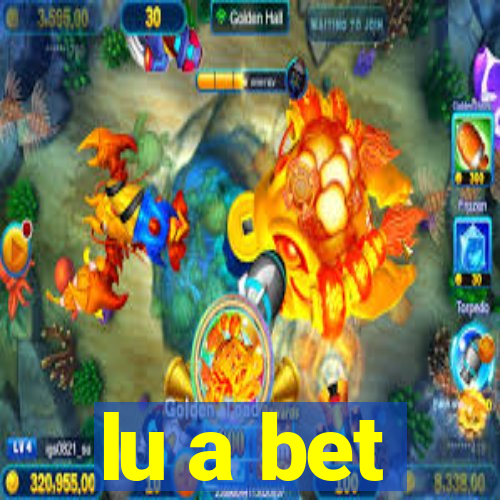 lu a bet