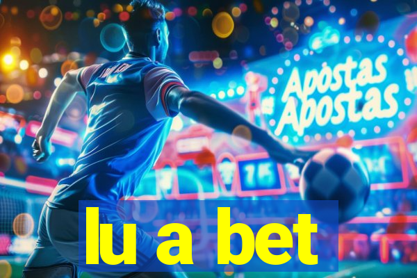 lu a bet