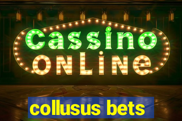 collusus bets