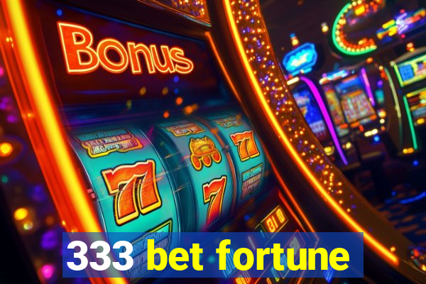 333 bet fortune