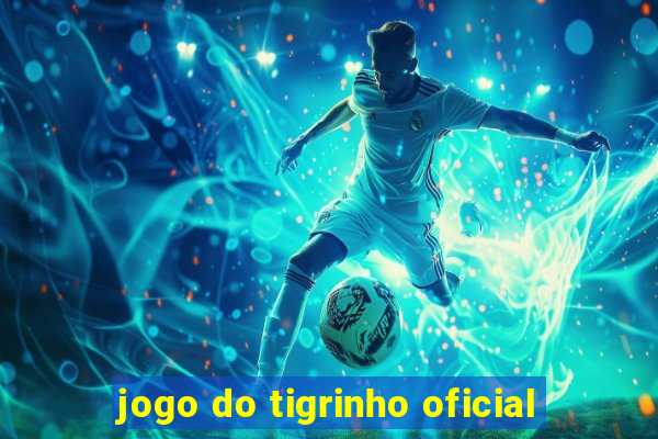 jogo do tigrinho oficial