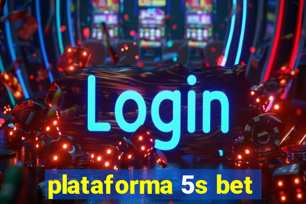 plataforma 5s bet