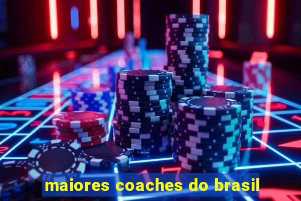 maiores coaches do brasil