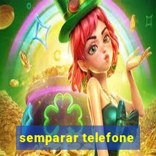 semparar telefone