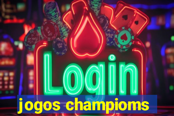 jogos champioms