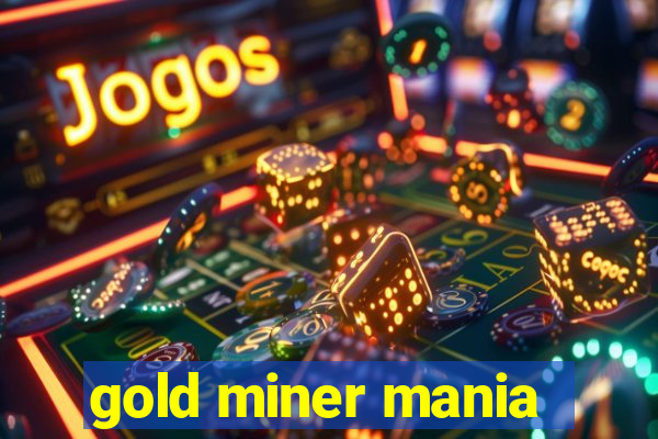 gold miner mania