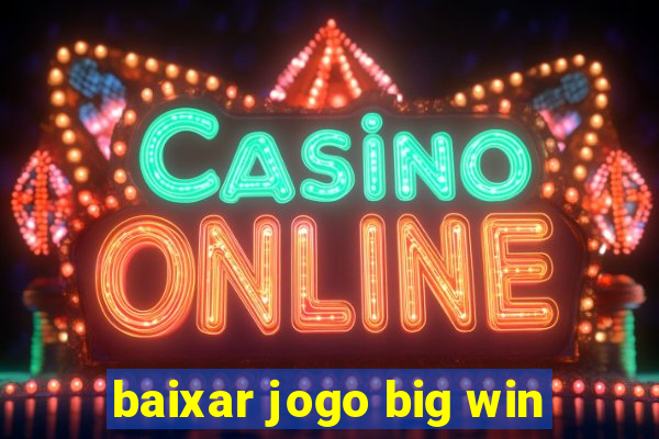 baixar jogo big win