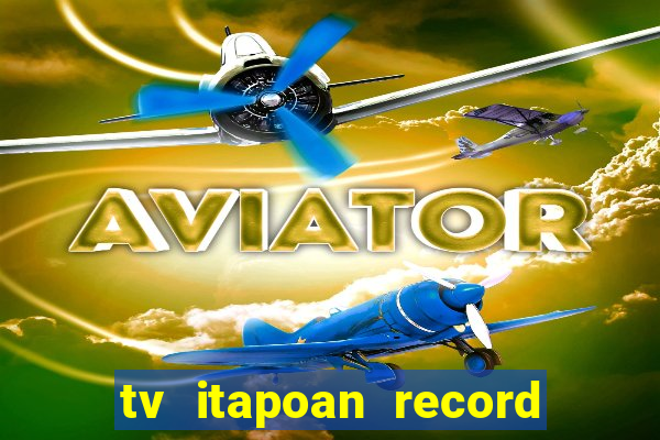 tv itapoan record bahia ao vivo