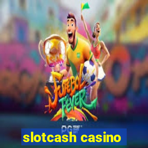 slotcash casino