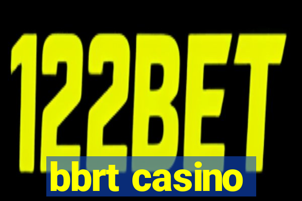 bbrt casino