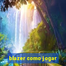 blazer como jogar