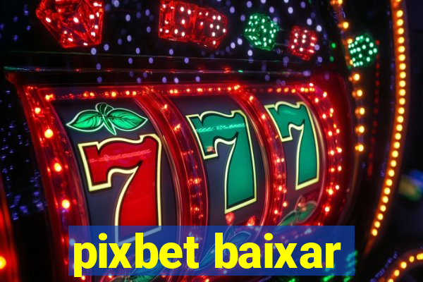 pixbet baixar