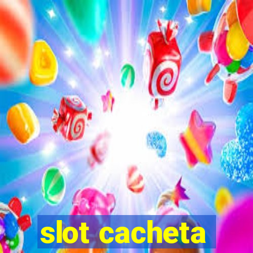 slot cacheta