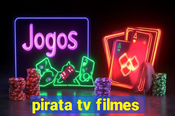 pirata tv filmes