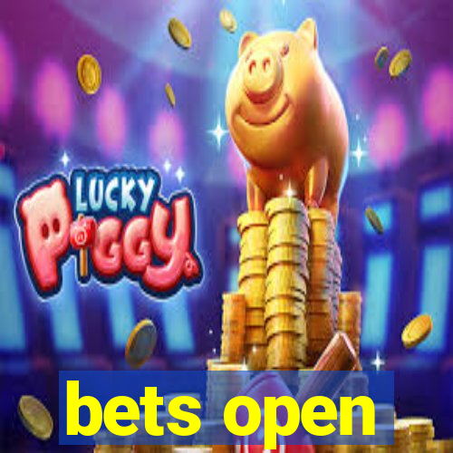 bets open