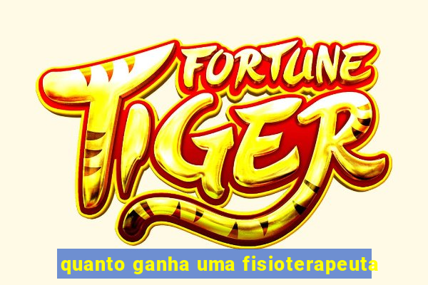 quanto ganha uma fisioterapeuta