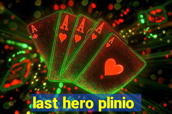 last hero plinio